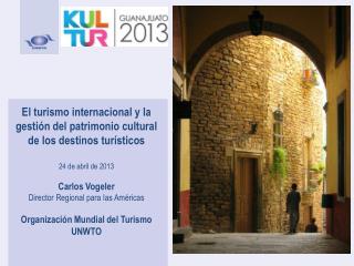 El turismo internacional y la gestión del patrimonio cultural de los destinos turísticos