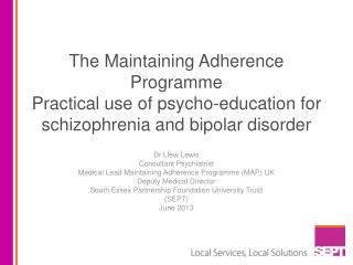 Dr Llew Lewis Consultant Psychiatrist Medical Lead Maintaining Adherence Programme (MAP) UK