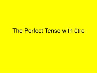 The Perfect Tense with être