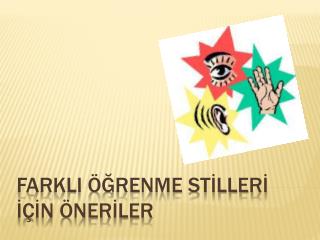 FARKLI ÖĞRENME STİLLERİ İÇİN ÖNERİLER