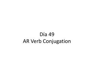 Día 49 AR Verb Conjugation