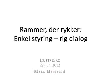 Rammer, der rykker: Enkel styring – rig dialog