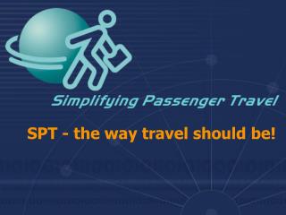 SPT - the way travel should be!