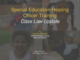 Special Education Hearing Officer Training Case Law Update by Jane R. Wettach Clinical Professor of Law Duke Law Schoo