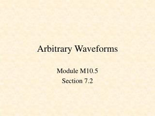 Arbitrary Waveforms