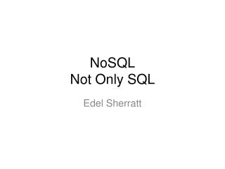 NoSQL Not Only SQL