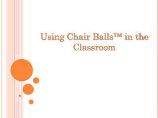 Using Chair Balls ™ in the Classroom