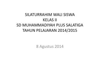 SILATURRAHIM WALI SISWA KELAS II SD MUHAMMADIYAH PLUS SALATIGA TAHUN PELAJARAN 2014/2015