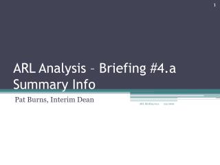 ARL Analysis – Briefing #4.a Summary Info