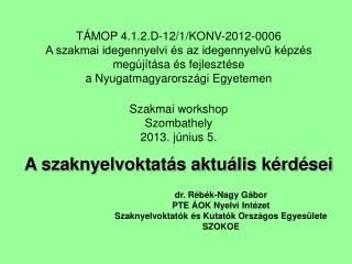 dr. Rébék-Nagy Gábor PTE ÁOK Nyelvi Intézet Szaknyelvoktatók és Kutatók Országos Egyesülete SZOKOE