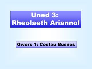 Uned 3: Rheolaeth Ariannol