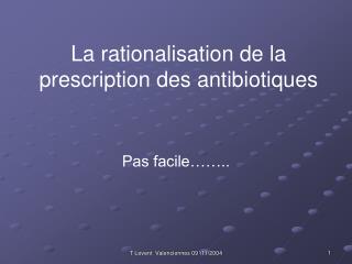 La rationalisation de la prescription des antibiotiques