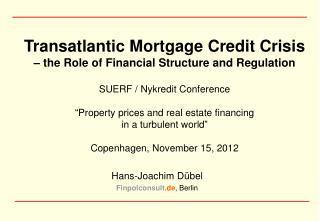 Transatlantic Mortgage Credit Crisis – the Role of Financial Structure and Regulation