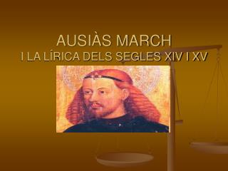 AUSIÀS MARCH I LA LÍRICA DELS SEGLES XIV I XV