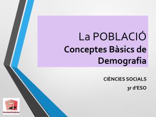 La POBLACIÓ Conceptes Bàsics de Demografia