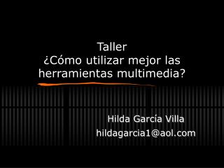 Taller ¿C ómo utilizar mejor las herramientas multimedia?