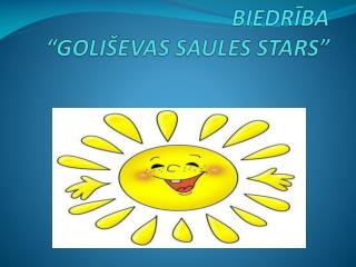 BIEDRĪBA “GOLIŠEVAS SAULES STARS”