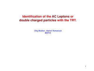 Identification of the AC Leptons or double charged particles with the TRT.