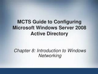MCTS Guide to Configuring Microsoft Windows Server 2008 Active Directory