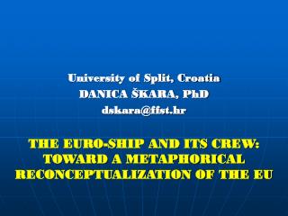 University of Split, Croatia DANICA ŠKARA, PhD dskara@ffst.hr