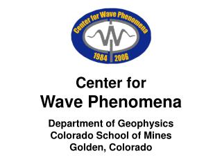 Center for Wave Phenomena Department of Geophysics Colorado School of Mines Golden, Colorado