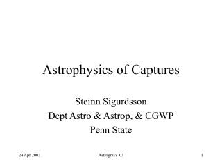 Astrophysics of Captures