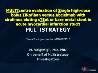 M. Valgimigli, MD, PhD On behalf of Multi strategy Investigators