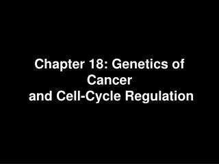 Chapter 18: Genetics of Cancer and Cell-Cycle Regulation