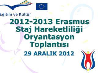 2012-2013 Erasmus Staj Hareketliliği Oryantasyon Toplantısı