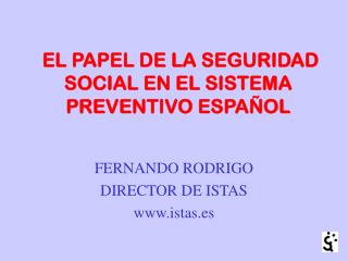 EL PAPEL DE LA SEGURIDAD SOCIAL EN EL SISTEMA PREVENTIVO ESPAÑOL