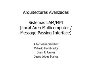 Arquitecturas Avanzadas Sistemas LAM/MPI (Local Area Multicomputer / Message Passing Interface)