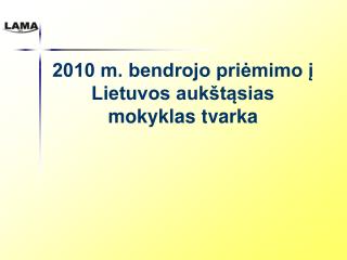 2010 m. bendrojo priėmimo į Lietuvos aukštąsias mokyklas tvarka