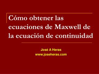 Cómo obtener las ecuaciones de Maxwell de la ecuación de continuidad