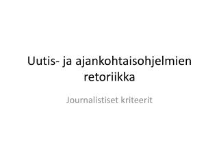 Uutis- ja ajankohtaisohjelmien retoriikka