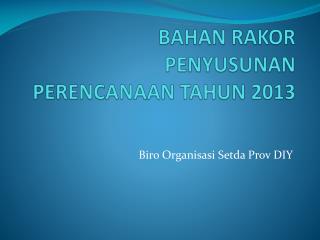 BAHAN RAKOR PENYUSUNAN PERENCANAAN TAHUN 2013