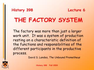 History 398 				Lecture 6 THE FACTORY SYSTEM