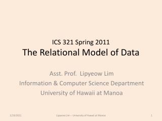 ICS 321 Spring 2011 The Relational Model of Data