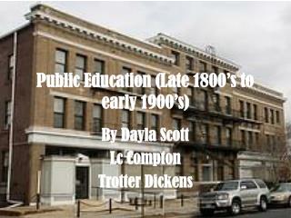 Public Education (Late 1800’s to early 1900’s)