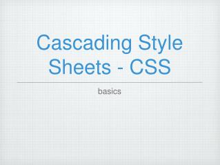 Cascading Style Sheets - CSS