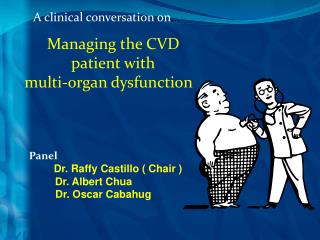 A clinical conversation on … Managing the CVD patient with multi-organ dysfunction Panel