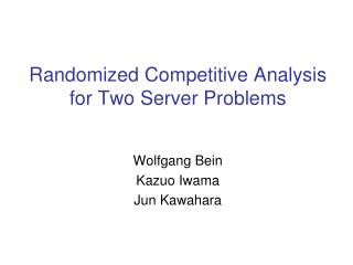 Randomized Competitive Analysis for Two Server Problems