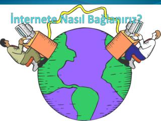 İnternete Nasıl Bağlanırız?