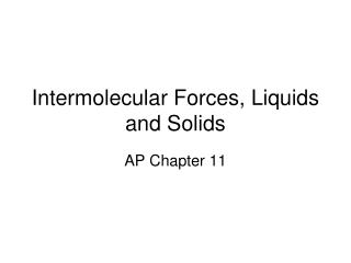 Intermolecular Forces, Liquids and Solids