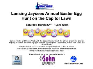 Lansing Jaycees Annual Easter Egg Hunt on the Capitol Lawn Saturday, March 22 nd – 10am-12pm