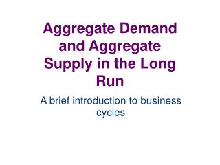 Aggregate Demand and Aggregate Supply in the Long Run