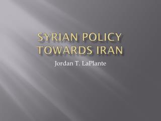 Syrian Policy T owards Iran