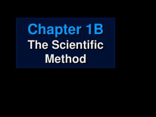 Chapter 1B The Scientific Method