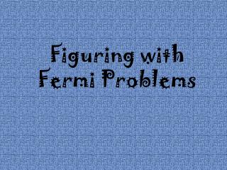 Figuring with Fermi Problems