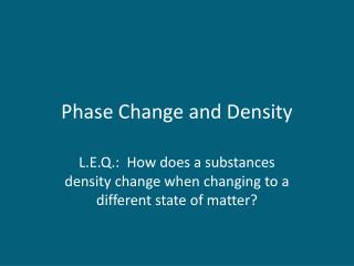 Phase Change and Density