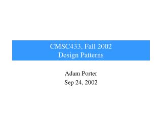 CMSC433, Fall 2002 Design Patterns